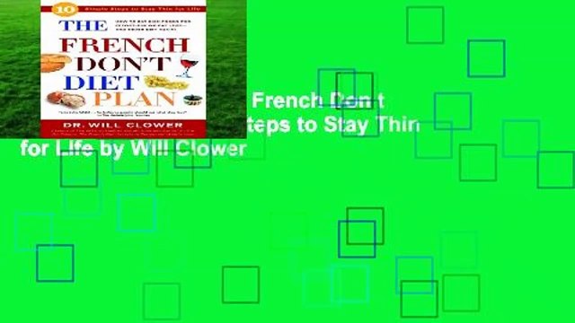 [MOST WISHED] The French Don t Diet Plan: 10 Simple Steps to Stay Thin for Life by Will Clower