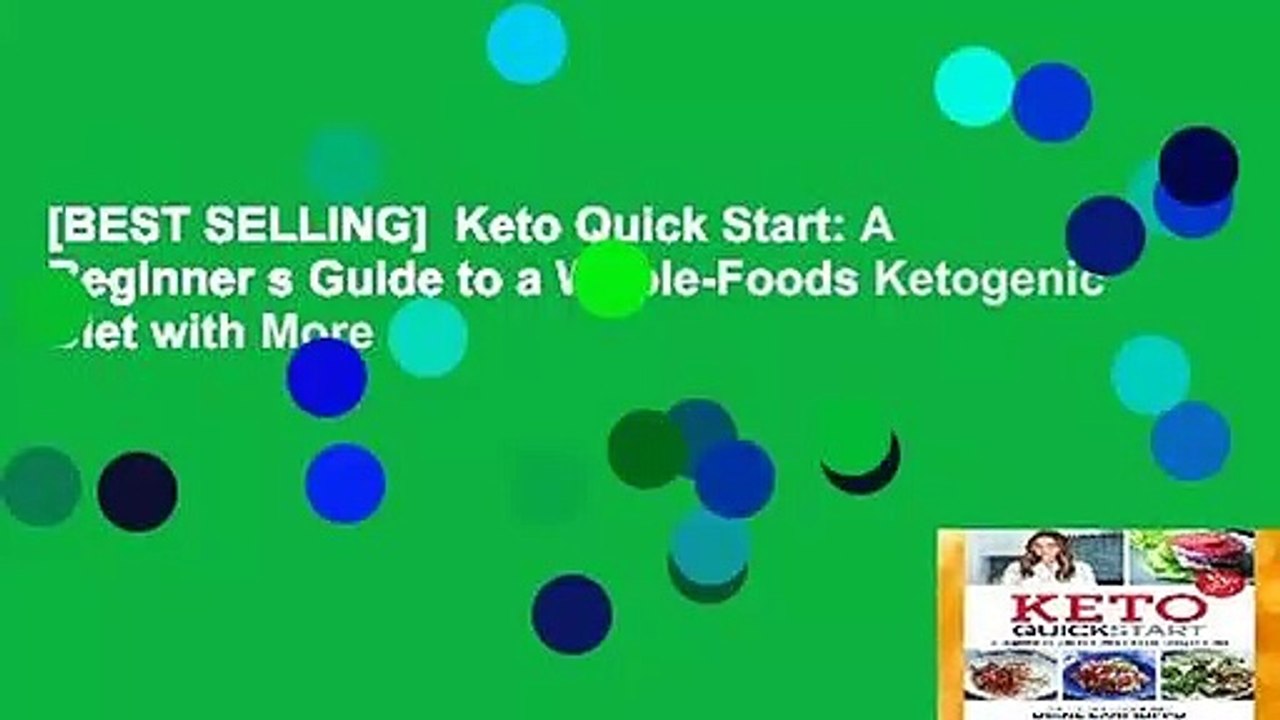 [BEST SELLING]  Keto Quick Start: A Beginner s Guide to a Whole-Foods Ketogenic Diet with More