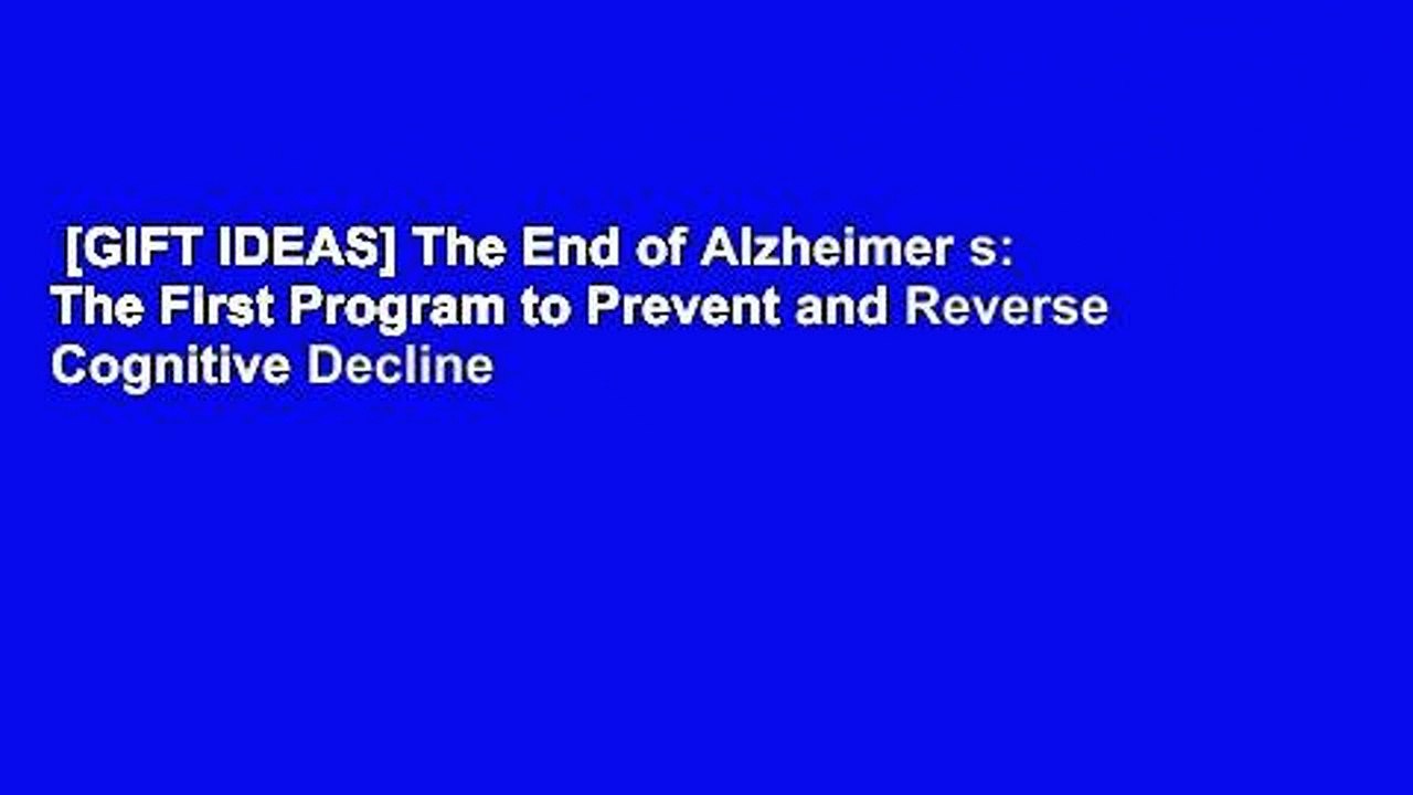 [GIFT IDEAS] The End of Alzheimer s: The First Program to Prevent and Reverse Cognitive Decline