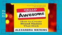 Hello, My Name Is Awesome: How to Create Brand Names That Stick