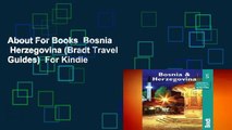 About For Books  Bosnia   Herzegovina (Bradt Travel Guides)  For Kindle