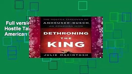 Full version  Dethroning the King: The Hostile Takeover of Anheuser-Busch, an American Icon  Best