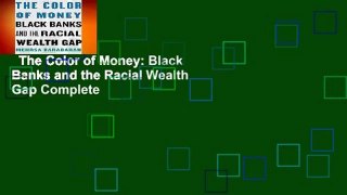 The Color of Money: Black Banks and the Racial Wealth Gap Complete