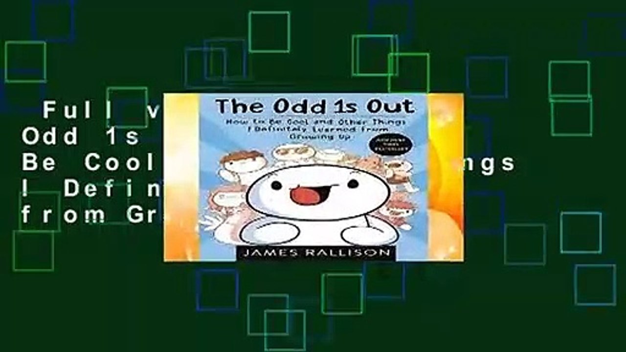 Full version  The Odd 1s Out: How to Be Cool and Other Things I Definitely Learned from Growing