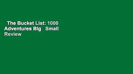The Bucket List: 1000 Adventures Big   Small  Review