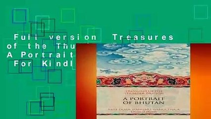 Full version  Treasures of the Thunder Dragon: A Portrait of Bhutan  For Kindle