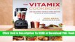 Full E-book  The Vitamix Cookbook: 250 Delicious Whole Food Recipes to Make in Your Blender  For