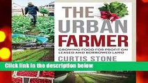 The Urban Farmer: Growing Food for Profit on Leased and Borrowed Land Complete