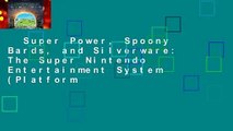 Super Power, Spoony Bards, and Silverware: The Super Nintendo Entertainment System (Platform