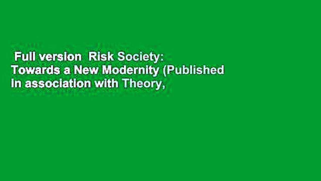 Full version  Risk Society: Towards a New Modernity (Published in association with Theory,