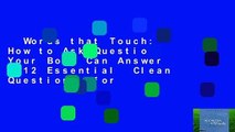 Words that Touch: How to Ask Questions Your Body Can Answer - 12 Essential  Clean Questions  for