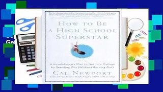 Full E-book  How to Be a High School Superstar: A Revolutionary Plan to Get into College by