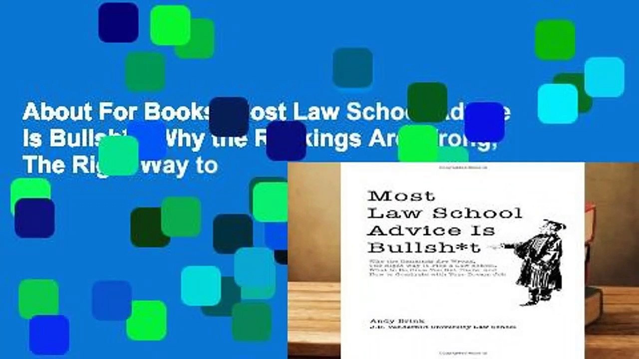 About For Books  Most Law School Advice Is Bullsh*t: Why the Rankings Are Wrong, The Right Way to