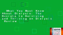 What You Must Know About Dialysis: The Secrets to Surviving and Thriving on Dialysis  Review