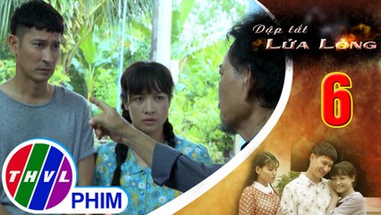 THVL | Dập tắt lửa lòng - Tập 6[2]: Ông Hai lấy sức khỏe của mình cấm Hoa qua lại với Thành