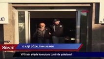 YPG’nin sözde komutanı İzmir’de yakalandı