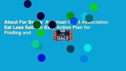 About For Books  American Heart Association Eat Less Salt: An Easy Action Plan for Finding and