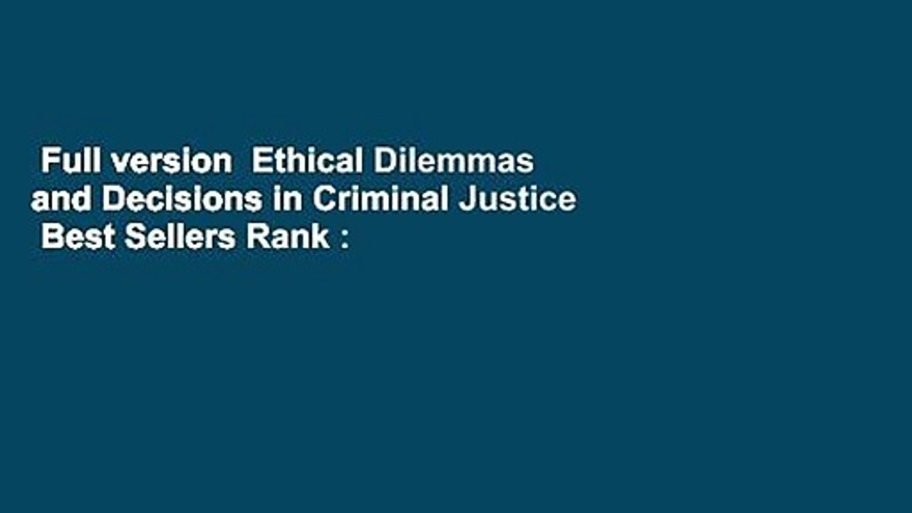 Full version  Ethical Dilemmas and Decisions in Criminal Justice  Best Sellers Rank : #5