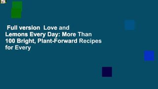 Full version  Love and Lemons Every Day: More Than 100 Bright, Plant-Forward Recipes for Every