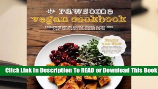 Full version  The Rawsome Vegan Cookbook: A Balance of Raw and Lightly-Cooked, Gluten-Free