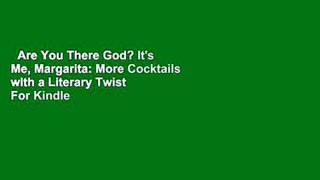 Are You There God? It's Me, Margarita: More Cocktails with a Literary Twist  For Kindle