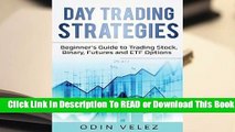 [Read] Day Trading Strategies: Beginner's Guide to Trading Stock, Binary, Futures, and Etf