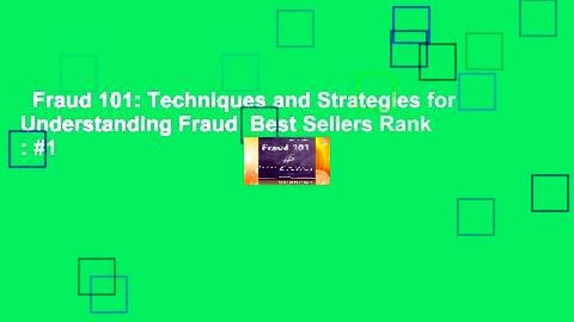 Fraud 101: Techniques and Strategies for Understanding Fraud Best Sellers Rank : #1