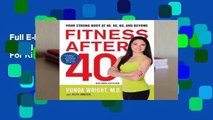Full E-book  Fitness After 40: Your Strong Body at 40, 50, 60, and Beyond  For Kindle