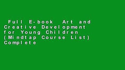 Full E-book  Art and Creative Development for Young Children (Mindtap Course List) Complete