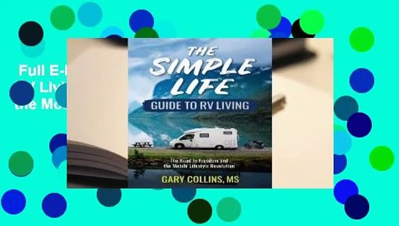 Full E-book  The Simple Life Guide to RV Living: The Road to Freedom and the Mobile Lifestyle