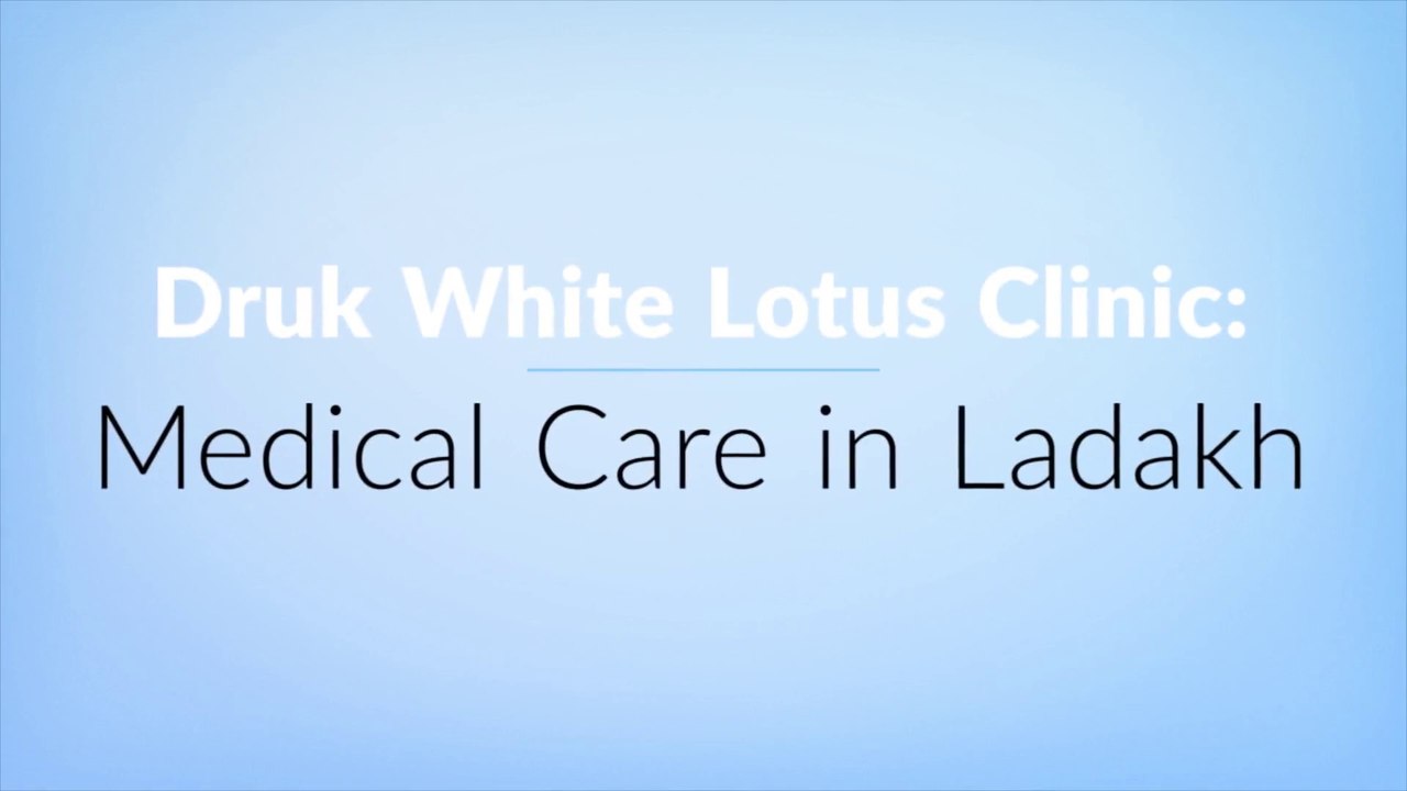 Druk White Lotus Clinic: Medical Care in Ladakh