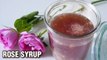Homemade Rose Syrup - How To Make Rose Syrup - Rose Syrup Recipe - Quick & Healthy Syrup - Smita