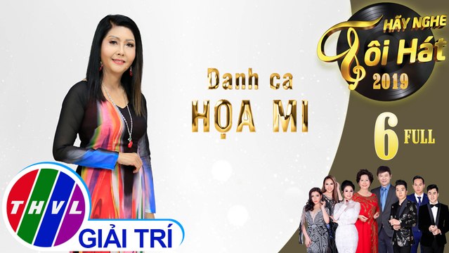 THVL | Hãy nghe tôi hát Mùa 4 - Tập 6 FULL: Danh ca Họa Mi