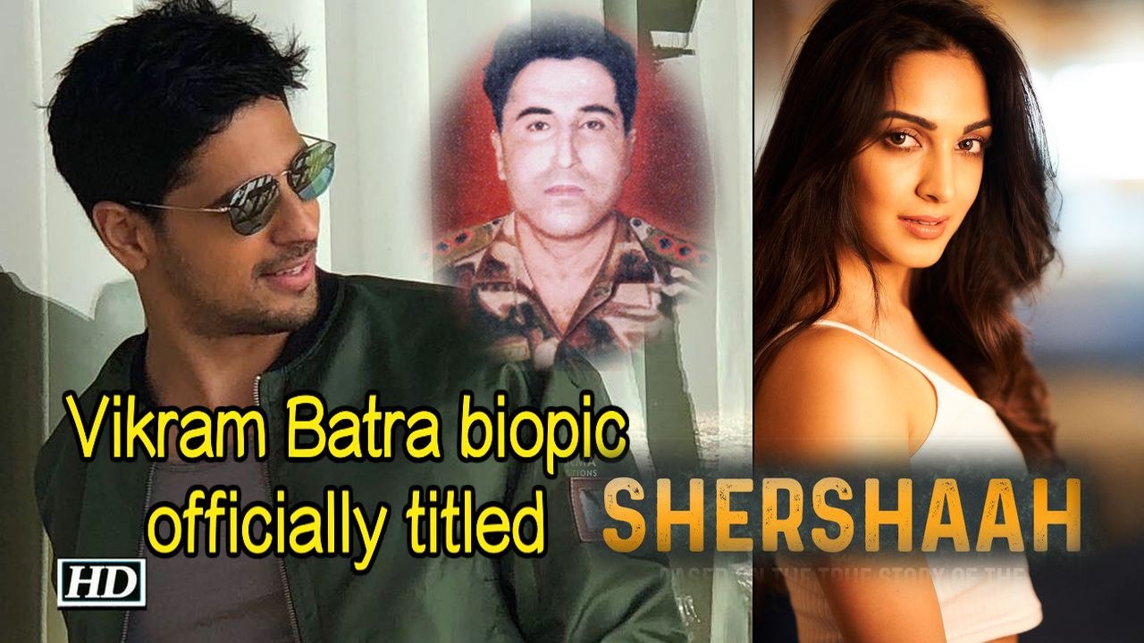 Vikram Batra biopic officially titled 'Shershaah'
