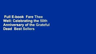 Full E-book  Fare Thee Well: Celebrating the 50th Anniversary of the Grateful Dead  Best Sellers