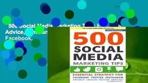 500 Social Media Marketing Tips: Essential Advice, Hints and Strategy for Business: Facebook,