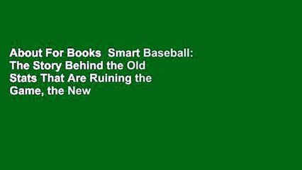 About For Books  Smart Baseball: The Story Behind the Old Stats That Are Ruining the Game, the New