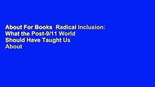 About For Books  Radical Inclusion: What the Post-9/11 World Should Have Taught Us About