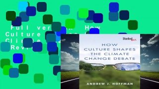 Full version  How Culture Shapes the Climate Change Debate  Review