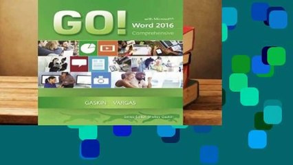 About For Books  Go! with Microsoft Word 2016 Comprehensive  Review