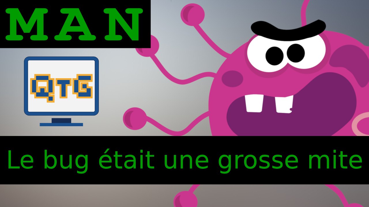 Le bug était une grosse mite – Man #5