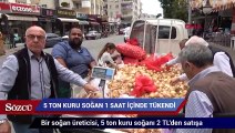 5 ton kuru soğan 1 saat içinde tükendi!