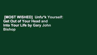 [MOST WISHED]  Unfu*k Yourself: Get Out of Your Head and into Your Life by Gary John Bishop