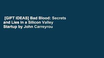 [GIFT IDEAS] Bad Blood: Secrets and Lies in a Silicon Valley Startup by John Carreyrou