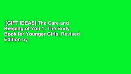 [GIFT IDEAS] The Care and Keeping of You 1: The Body Book for Younger Girls, Revised Edition by