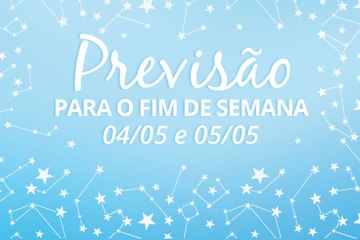 Astral do Fim de Semana 04 e 05 de maio