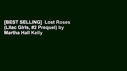 [BEST SELLING]  Lost Roses (Lilac Girls, #2 Prequel) by Martha Hall Kelly