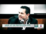 Urge crear la Ley de Protección Civil de riesgos de desastres naturales en México | Paco Zea