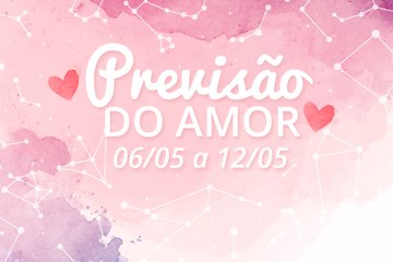 Previsões do amor de 6 a 12.05
