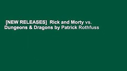 [NEW RELEASES]  Rick and Morty vs. Dungeons & Dragons by Patrick Rothfuss